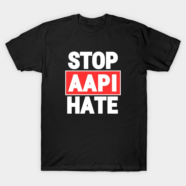 Stop Asian Hate. Just Stop The Hate. Stop Aapi Hate. T-Shirt by A -not so store- Store